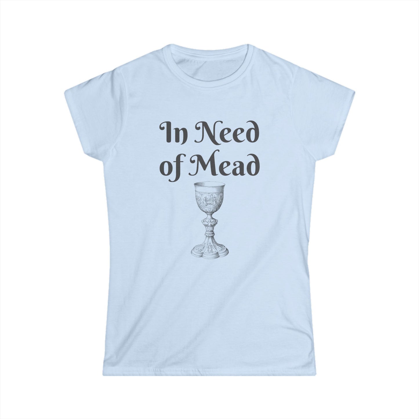 In Need of Mead Women's Tee