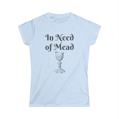 In Need of Mead Women's Tee